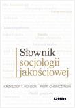 Słownik socjologii jakościowej. Autor: Konecki Krzysztof T., Chomczyński Piotr. Dadada.pl Okładka książki Słownik socjologii jakościowej