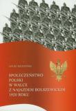 Społeczeństwo Polski w walce z najazdem bolszewickim 1920 roku. Autor: Szczepański Janusz. Dadada.pl Okładka książki Społeczeństwo Polski w walce z najazdem bolszewickim 1920 roku