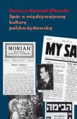 Spór o międzywojenną kulturę polsko żydowską. Autor: Sikorski Dariusz Konrad. Dadada.pl Okładka książki Spór o międzywojenną kulturę polsko żydowską
