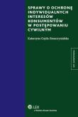 Okładka książki Sprawy o ochronę indywidualnych interesów konsumentów w postępowaniu cywilnym
