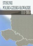 Stosunki polsko-czesko-słowackie 1918-2005. Wydawca: Muzeum Historii Polskiego Ruchu Ludowego. Dadada.pl Opakowanie Stosunki polsko-czesko-słowackie 1918-2005