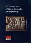 Świętego Wojciecha żywot pierwszy. Autor: Kanapariusz Jan. Dadada.pl Okładka książki Świętego Wojciecha żywot pierwszy