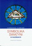 Symbolika Świątyni w Kazaniach. Autor: Cholewa Marcin, Gilski Marek. Dadada.pl Okładka książki Symbolika Świątyni w Kazaniach