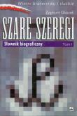 Okładka książki Szare szeregi tom 1 Słownik biograficzny