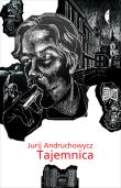 Tajemnica. Autor: Andruchowycz Jurij. Dadada.pl Okładka książki Tajemnica