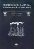 Terminologia łacińska w stomatologii zachowawczej. Autor: Dziedzic Arkadiusz, Krupiński Jerzy. Dadada.pl Okładka książki Terminologia łacińska w stomatologii zachowawczej