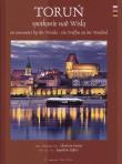 Toruń spotkanie nad Wisłą. Autor: Dybaś Bogusław. Dadada.pl Okładka książki Toruń spotkanie nad Wisłą
