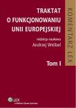 Traktat o funkcjonowaniu Unii Europejskiej t.1. Autor: Miąsik Dawid, Nina Półtorak, Andrzej Wróbel  (red. nauk.). Dadada.pl Okładka książki Traktat o funkcjonowaniu Unii Europejskiej t.1