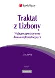 Traktat z Lizbony Wybrane aspekty prawne działań implementacyjnych. Autor: Barcz Jan. Dadada.pl Okładka książki Traktat z Lizbony Wybrane aspekty prawne działań implementacyjnych