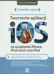 Okładka książki Tworzenie aplikacji iOS na urządzenia iPhone, iPod