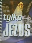 Tylko Jezus Śpiewnik. Autor: Agnieszka Green, Jolanta Szlachcic, Carol Schlorff. Dadada.pl Okładka książki Tylko Jezus Śpiewnik
