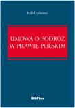 Umowa o podróż w prawie polskim. Autor: Adamus Rafał. Dadada.pl Okładka książki Umowa o podróż w prawie polskim