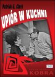 Upiór w kuchni. Autor: Patrick G. Clark. Dadada.pl Okładka książki Upiór w kuchni