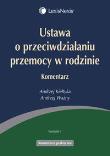 Ustawa o przeciwdziałaniu przemocy w rodzinie Komentarz. Autor: Kiełtyka Andrzej, Ważny Andrzej. Dadada.pl Okładka książki Ustawa o przeciwdziałaniu przemocy w rodzinie Komentarz
