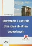 Utrzymanie i kontrola okresowa obiektów budowlanych. Autor: Substyk Michał. Dadada.pl Okładka książki Utrzymanie i kontrola okresowa obiektów budowlanych
