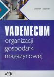 Vademecum organizacji gospodarki magazynowej. Autor: Dudziński Zdzisław. Dadada.pl Okładka książki Vademecum organizacji gospodarki magazynowej