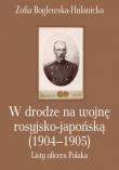 W drodze na wojnę rosyjsko-japońską (1904-1905). Autor: Boglewska-Hulanicka Zofia. Dadada.pl Okładka książki W drodze na wojnę rosyjsko-japońską (1904-1905)