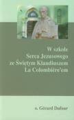 W szkole Serca Jezusowego ze Świętym Klaudiuszem La Colombiere'em. Autor: o. Gerard Dufour. Dadada.pl Okładka książki W szkole Serca Jezusowego ze Świętym Klaudiuszem La Colombiere'em