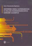Wektorowe modele autoregresyjne w analizie makroekonomicznych szeregów czasowych. Autor: Staszewska-Bystrova Anna. Dadada.pl Okładka książki Wektorowe modele autoregresyjne w analizie makroekonomicznych szeregów czasowych
