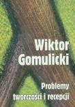 Wiktor Gomulicki Problemy twórczości i recepcji. Wydawca: Akademia Humanistyczna im. A. Gieysztora. Dadada.pl Opakowanie Wiktor Gomulicki Problemy twórczości i recepcji