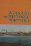 Wpisani w historię Pułtuska. Autor: Kowalski Tadeusz, Młodyń Józef, Szczepański Janusz. Dadada.pl Okładka książki Wpisani w historię Pułtuska