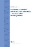 Współpraca jednostek samorządu terytorialnego z organizacjami pozarządowymi. Autor: Kosowski Jakub. Dadada.pl Okładka książki Współpraca jednostek samorządu terytorialnego z organizacjami pozarządowymi