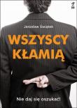 Okładka książki Wszyscy kłamią. Nie daj się oszukać!