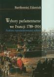 Okładka książki Wybory parlamentarne we Francji 1789-1914