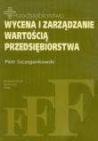 Wycena i zarządzanie wartością przedsiębiorstwa. Autor: Szczepankowski Piotr. Dadada.pl Okładka książki Wycena i zarządzanie wartością przedsiębiorstwa