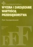 Wycena i zarządzanie wartością przedsiębiorstwa. Autor: Szczepankowski Piotr. Dadada.pl Okładka książki Wycena i zarządzanie wartością przedsiębiorstwa