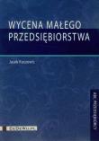Wycena małego przedsiębiorstwa. Autor: Kuczowic Jacek. Dadada.pl Okładka książki Wycena małego przedsiębiorstwa