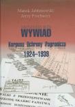 Wywiad Korpusu Ochrony Pogranicza 1924-1939. Autor: Jabłonowski Marek, Prochowicz Jerzy. Dadada.pl Okładka książki Wywiad Korpusu Ochrony Pogranicza 1924-1939