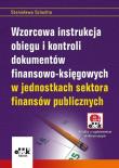 Wzorcowa instrukcja obiegu i kontroli dokumentów finansowo-księgowych w jednostkach sektora finansów. Autor: Szlachta Stanisława. Dadada.pl Okładka książki Wzorcowa instrukcja obiegu i kontroli dokumentów finansowo-księgowych w jednostkach sektora finansów