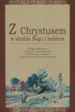 Z Chrystusem w służbie Bogu i ludziom. Wydawca: Muzeum Historii Polskiego Ruchu Ludowego. Dadada.pl Opakowanie Z Chrystusem w służbie Bogu i ludziom