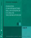 Zadania z matematyki dla wyższych uczelni technicznych część A/B. Autor: Stankiewicz Włodzimierz. Dadada.pl Okładka książki Zadania z matematyki dla wyższych uczelni technicznych część A/B