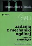 Zadania z mechaniki ogólnej część 2. Autor: Misiak Jan. Dadada.pl Okładka książki Zadania z mechaniki ogólnej część 2