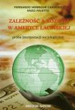 Zależność a rozwój w Ameryce Łacińskiej. Autor: Cardoso Fernando Henrique, Faletto Enzo. Dadada.pl Okładka książki Zależność a rozwój w Ameryce Łacińskiej