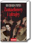Zamachowcy i zdrajcy. Autor: Pipes Richard. Dadada.pl Okładka książki Zamachowcy i zdrajcy