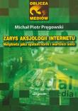 Zarys aksjologii internetu. Autor: Pręgowski Michał Piotr. Dadada.pl Okładka książki Zarys aksjologii internetu