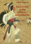 Zarys historii Indian północnoamerykańskich. Autor: Rusinowa Izabella. Dadada.pl Okładka książki Zarys historii Indian północnoamerykańskich