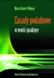 Zasady podatkowe w teorii i praktyce. Autor: Kosek-Wojnar Maria. Dadada.pl Okładka książki Zasady podatkowe w teorii i praktyce