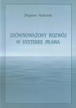 Zrównoważony rozwój w systemie prawa. Autor: Bukowski Zbigniew. Dadada.pl Okładka książki Zrównoważony rozwój w systemie prawa