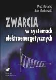 Zwarcia w systemach elektroenergetycznych. Autor: Kacejko Piotr, Machowski Jan. Dadada.pl Okładka książki Zwarcia w systemach elektroenergetycznych