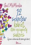 12 Sekretów kobiet które osiągnęły sukces. Autor: Gail McMeekin. Dadada.pl Okładka książki 12 Sekretów kobiet które osiągnęły sukces