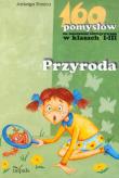 160 pomysłów na nauczanie zintegrowane w klasach I-III Przyroda. Autor: Stasica Jadwiga. Dadada.pl Okładka książki 160 pomysłów na nauczanie zintegrowane w klasach I-III Przyroda
