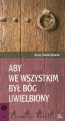 Aby we wszystkim był Bóg uwielbiony. Autor: Świderkówna Anna. Dadada.pl Okładka książki Aby we wszystkim był Bóg uwielbiony