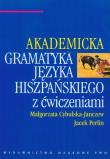Akademicka gramatyka języka hiszpańskiego z ćwiczeniami. Autor: Cybulska-Janczew Małgorzata, Perlin Jacek. Dadada.pl Okładka książki Akademicka gramatyka języka hiszpańskiego z ćwiczeniami