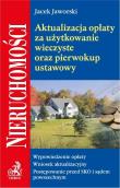 Aktualizacja opłaty za użytkowanie wieczyste oraz pierwokup ustawowy. Autor: Jaworski Jacek. Dadada.pl Okładka książki Aktualizacja opłaty za użytkowanie wieczyste oraz pierwokup ustawowy