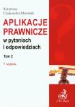 Aplikacje prawnicze w pytaniach i odpowiedziach t.2. Autor: Czajkowska-Matosiuk Katarzyna. Dadada.pl Okładka książki Aplikacje prawnicze w pytaniach i odpowiedziach t.2
