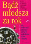 Bądź młodsza za rok. Autor: Chris Crowley, Henry S. Lodge. Dadada.pl Okładka książki Bądź młodsza za rok